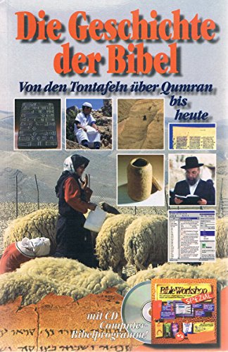 Die Geschichte der Bibel - mit dem Computer-Bibelprogramm Bible Workshop (BWS 97): Von den Tontafeln über Qumran bis heute
