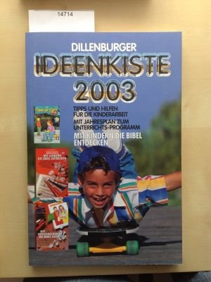 Beispielbild fr Dillenburger Ideenkiste 2003: Tipps und Hilfen fr die Kinderarbeit zum Verkauf von Antiquariat BuchX