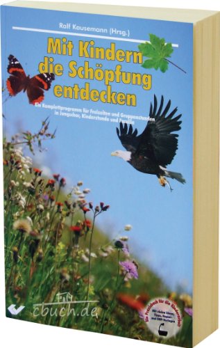 9783894366131: Mit Kindern die Schpfung entdecken (Buch): Ein Komplettprogramm fr Freizeiten und Gruppenstunden in Jungschar, Kinderstunde und Familie