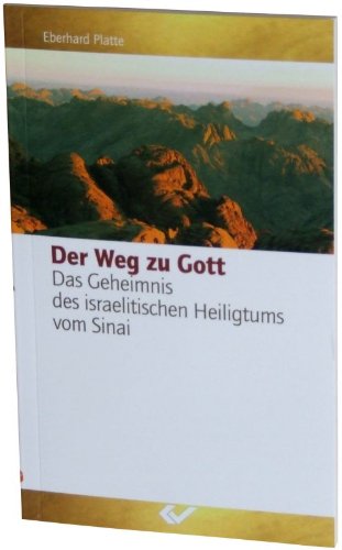 Stock image for Der Weg zu Gott: Das Geheimnis des israelitischen Heiligtums vom Sinai for sale by medimops