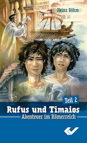 Rufus und Timaios Teil 2: Abenteuer im Römerreich - Heinz Böhm