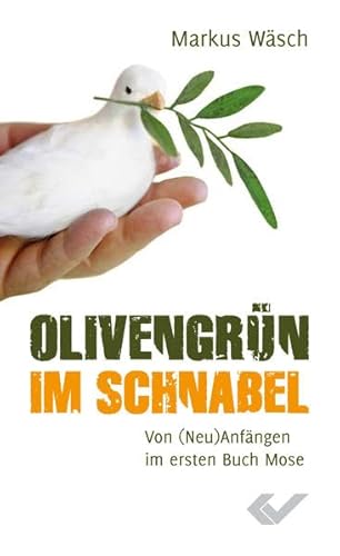 Beispielbild fr Olivengrn im Schnabel: Von (Neu)Anfngen im ersten Buch Mose zum Verkauf von medimops