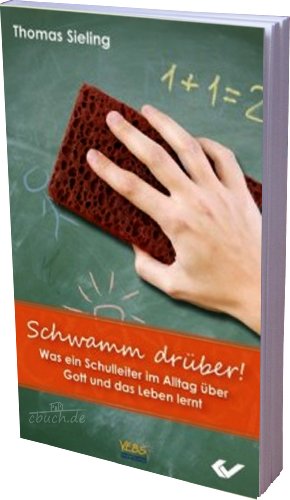 Beispielbild fr Schwamm drber!: Was ein Schulleiter im Alltag ber Gott und das Leben lernt zum Verkauf von medimops