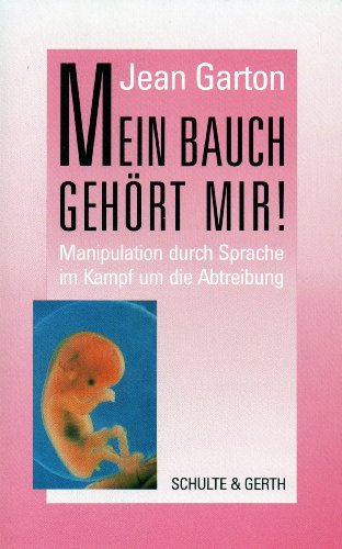 Imagen de archivo de Mein Bauch gehrt mir!: Manipulation durch Sprache im Kampf um die Abtreibung a la venta por Versandantiquariat Felix Mcke