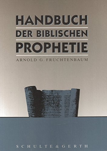 9783894371593: Handbuch der biblischen Prophetie - Arnold G. Fruchtenbaum