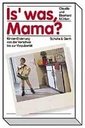 Stock image for Is' was, Mama? Kinder- Erziehung von der Vorschule bis zur Vorpubertt for sale by medimops