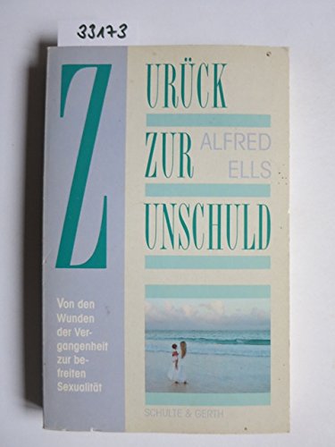 Beispielbild fr Zurck zur Unschuld. Von den Wunden der Vergangenheit zur befreiten Sexualitt zum Verkauf von medimops