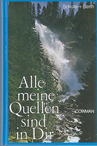 Alle meine Quellen sind in Dir : Andachten für jeden Tag. Ch. E. Cowman. [Aus dem Amerikan. von J...