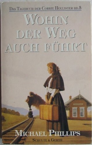 Stock image for Wohin der Weg auch führt. Das Tagebuch der Corrie Hollister Bd. 5, 2. Auflage for sale by biblion2