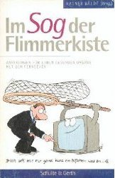 9783894374198: Im Sog der Flimmerkiste. Anregungen fr einen gesunden Umgang mit dem Fernsehen