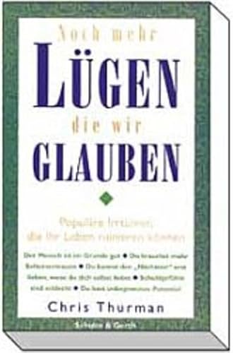 Noch mehr LÃ¼gen, die wir glauben. Zehn populÃ¤re IrrtÃ¼mer, die Ihr Leben ruinieren kÃ¶nnten (9783894374921) by Chris Thurman