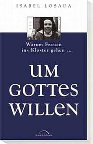 Stock image for Um Gottes Willen. Warum Frauen ins Kloster gehen. for sale by medimops
