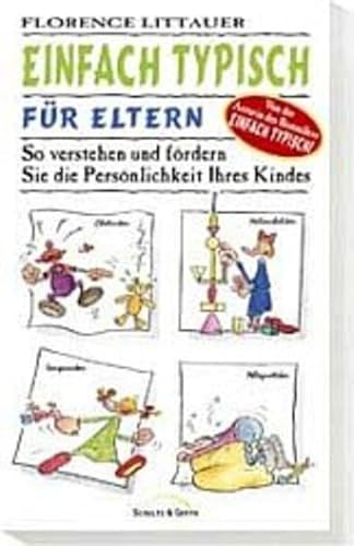 Einfach typisch für Eltern. So verstehen und fördern Sie die Persönlichkeit Ihres Kindes. - Florence Littauer