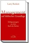 Management auf biblischer Grundlage. (9783894378486) by Larry Burkett