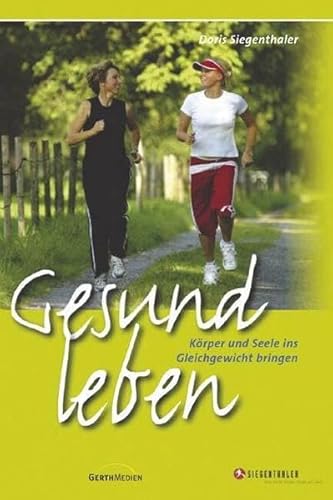 9783894379445: Gesund leben: Gesundheit fr Krper, Seele und Geist