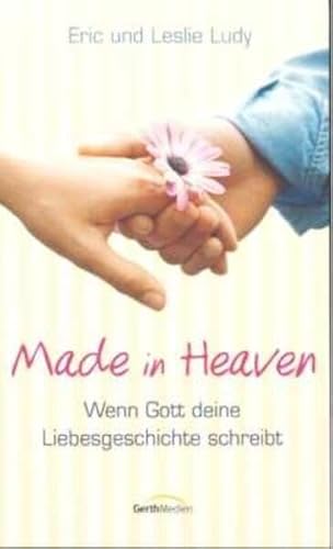 9783894379957: Made in Heaven: Wenn Gott deine Liebesgeschichte schreibt