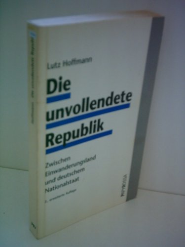 Stock image for Die unvollendete Republik. Zwischen Einwanderungsland und deutschem Nationalstaat for sale by Bernhard Kiewel Rare Books