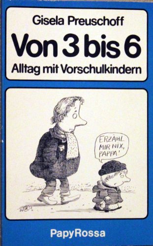 Von Drei bis Sechs. Alltag mit Vorschulkindern. (9783894380229) by Preuschoff, Gisela
