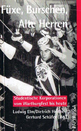 9783894380502: Fxe, Burschen, Alte Herren. Studentische Korporationen vom Wartburgfest bis heute
