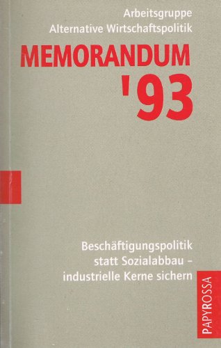 Memorandum 93 - Beschäftigungspolitik statt Sozialabbau: industrielle Kerne sichern
