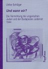 9783894381080: Und wann wir?: Die Vernichtung der ungarischen Juden und der Budapester Judenrat 1944 (PapyRossa-Hochschulschriften) (German Edition)