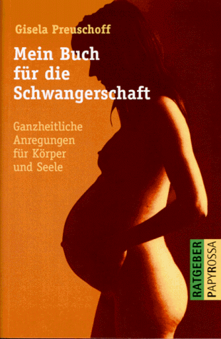 9783894381271: Mein Buch fr die Schwangerschaft. Ganzheitliche Anregungen fr Krper_und Seele.