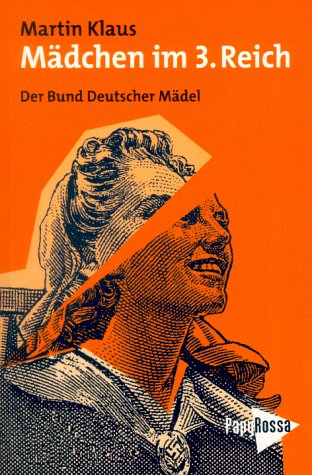 Beispielbild fr Mdchen im 3. Reich : Der Bund Deutscher Mdel. Neue kleine Bibliothek Band 55. zum Verkauf von Antiquariat KAMAS