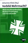 Imagen de archivo de Vorbild Wehrmacht? Wehrmachtsverbrechen, Rechtsextremismus und Bundeswehr a la venta por medimops