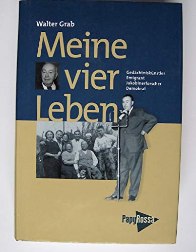 Meine vier Leben: GedaÌˆchtniskuÌˆnstler, Emigrant, Jakobinerforscher, Demokrat (German Edition) (9783894381677) by Grab, Walter