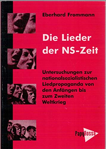 Beispielbild fr Die Lieder der NS-Zeit. Untersuchungen zur nationalsozialistischen Liedpropaganda von den Anfngen bis zum Zweiten Weltkrieg. zum Verkauf von Antiquariat Dr. Rainer Minx, Bcherstadt