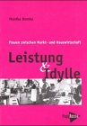 Beispielbild fr Leistung und Idylle. Frauen zwischen Markt- und Hauswirtschaft zum Verkauf von medimops