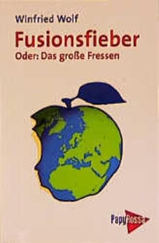 Fusionsfieber, oder, Das grosse Fressen: Globalisierungsmythos, Nationalstaat, WirtschaftsbloÌˆcke (Neue kleine Bibliothek) (German Edition) (9783894382100) by Wolf, Winfried