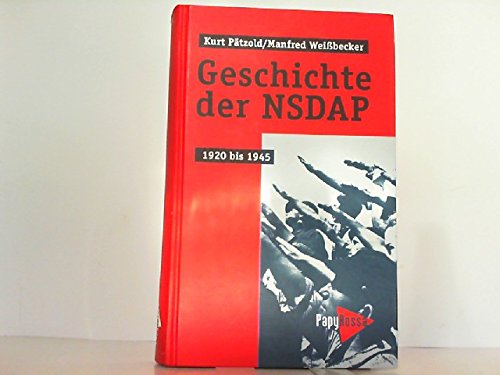 Geschichte der NSDAP. 1920 bis 1945 - Pätzold, Kurt, Weißbecker, Manfred