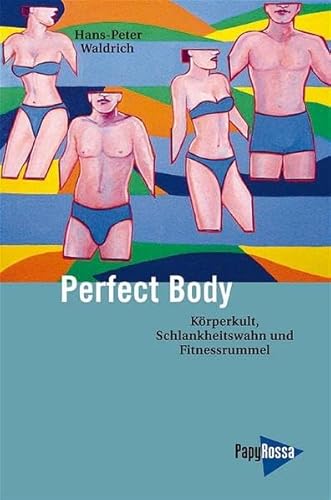 Beispielbild fr Perfect body. Krperkult, Schlankheitswahn und Fitnessrummel. zum Verkauf von Grammat Antiquariat