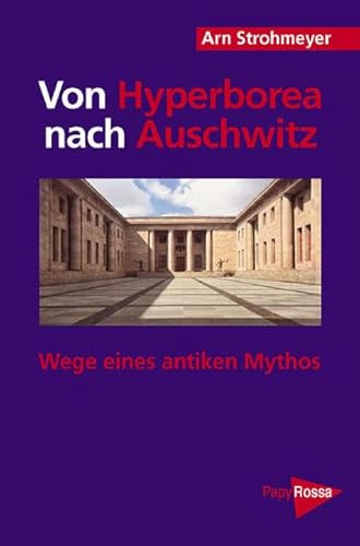 Stock image for Von Hyperborea nach Auschwitz - Wege eines antiken Mythos for sale by Der Ziegelbrenner - Medienversand