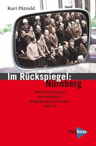 Im Rückspiegel: Nürnberg: Der Prozess gegen die deutschen Hauptkriegsverbrecher 1945/46 (Neue Kleine Bibliothek) - Pätzold, Kurt