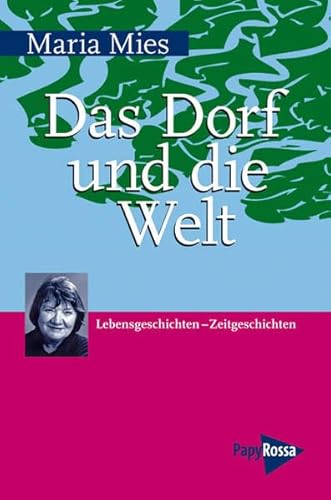 Das Dorf und die Welt: Lebensgeschichten Zeitgeschichten (9783894383879) by Mies, Maria