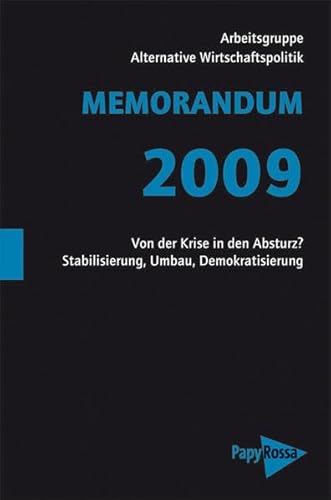 Beispielbild fr MEMORANDUM 2009: Von der Krise in den Absturz? Stabilisierung, Umbau, Demokratisierung zum Verkauf von medimops