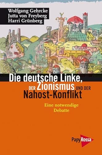 9783894384104: Die deutsche Linke, der Zionismus und der Nahost-Konflikt: Eine notwendige Debatte