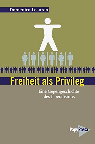 9783894384319: Freiheit als Privileg: Eine Gegengeschichte des Liberalismus