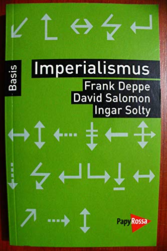Imperialismus (Basiswissen Politik / Geschichte / Ökonomie) Frank Deppe/David Salomon/Ingar Solty - Frank Deppe, Frank, David David Salomon und Ingar Ingar Solty