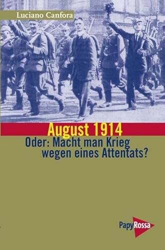 Beispielbild fr August 1914 - Oder: Macht man Krieg wegen eines Attentats? zum Verkauf von medimops