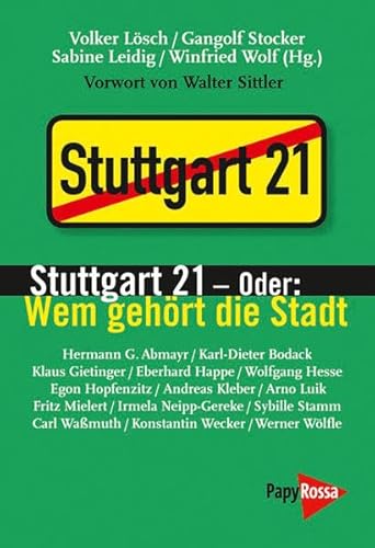 Stuttgart 21 - Oder: Wem gehört die Stadt - Lösch Volker, Stocker Gangolf, Wolf Winfried u.a. (Hrsg.)