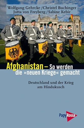 Beispielbild fr Afghanistan - So werden die "neuen Kriege" gemacht: Deutschland und der Krieg am Hindukusch zum Verkauf von medimops