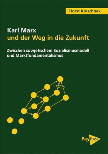 Beispielbild fr Karl Marx und der Weg in die Zukunft. Zwischen sowjetischem Sozialismusmodell und Marktfundamentalismus, zum Verkauf von modernes antiquariat f. wiss. literatur