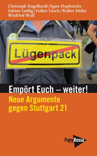 Beispielbild fr Emprt Euch - weiter! Neue Argumente gegen Stuttgart 21. An einen Ministerprsidenten und eine Kanzlerin zum Verkauf von medimops