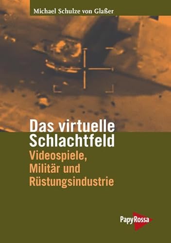 Beispielbild fr Das virtuelle Schlachtfeld: Videospiele, Militr, Rstung: Videospiele, Militr und Rstungsindustrie zum Verkauf von medimops