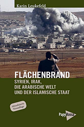 9783894385774: Flchenbrand: Syrien, Irak, die Arabische Welt und der Islamische Staat (Neue Kleine Bibliothek)