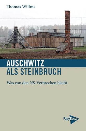 Beispielbild fr Auschwitz als Steinbruch: Was von den NS-Verbrechen bleibt (Neue Kleine Bibliothek) zum Verkauf von medimops