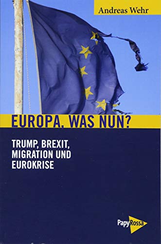 Beispielbild fr Europa, was nun?: Trump, Brexit, Migration und Eurokrise (Neue Kleine Bibliothek) zum Verkauf von medimops